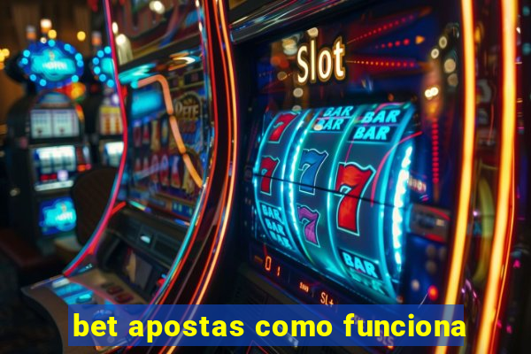 bet apostas como funciona